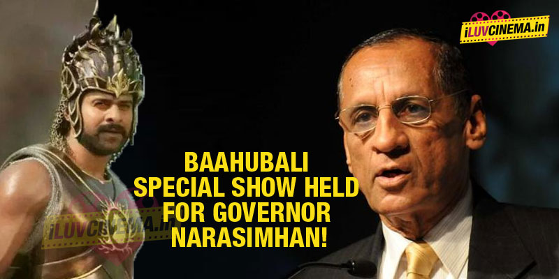 Baahubali special show held for Governor Narasimhan