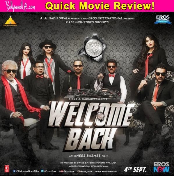 Welcome Back quick movie review Anil Kapoor Nana Patekar and Paresh Rawal’s comic timing save the first half from being a total mess