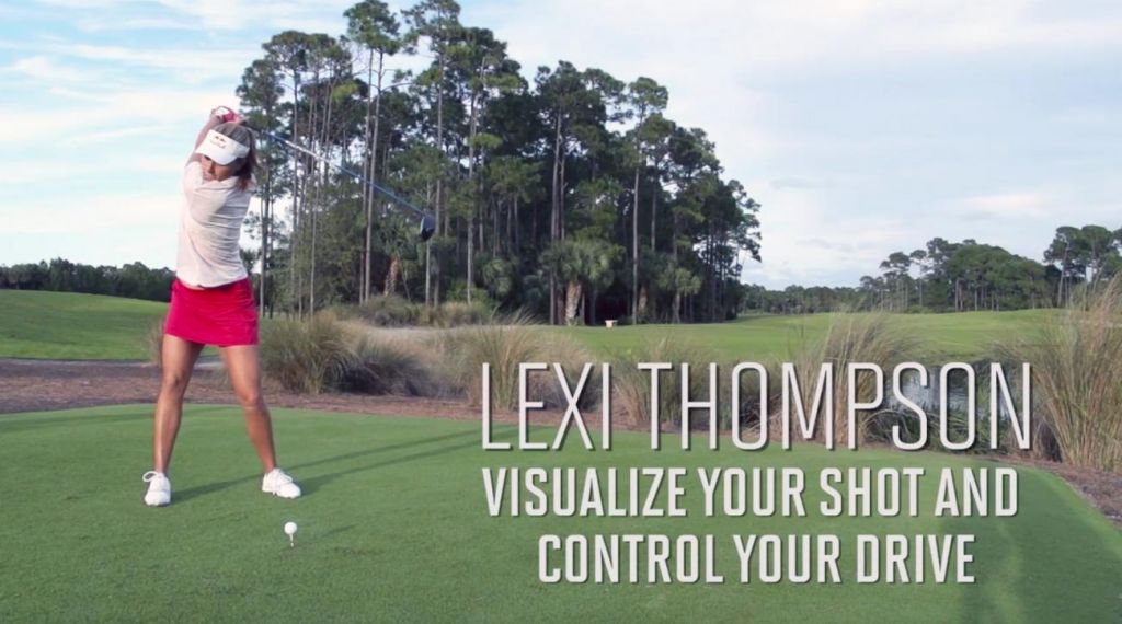 Lexi Thompson teaches you how to visualize your shot and control your drive