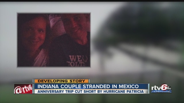 An Indiana couple's anniversary trip was cut short by Hurricane Patricia                      WRTV