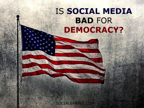 Social media bad for democracy?