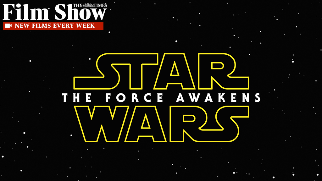 The Times Film Show Star Wars The Force Awakens