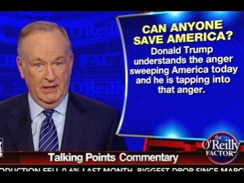 O’Reilly Trump Doesn’t Mean Much of What He Says Literally If He Did It’d Be ‘Frightening