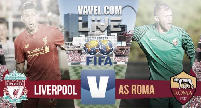 Liverpool vs AS Roma Live Stream Score Commentary in pre-season 2016