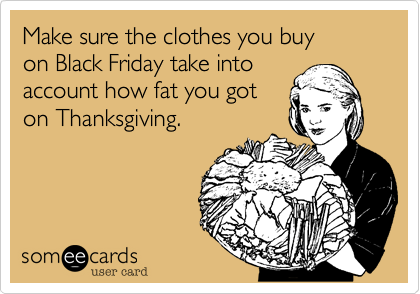 The someecards site might have the right idea about Black Friday