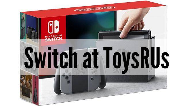 Nintendo Switch will be in Stock at ToysRUs Stores on Sunday